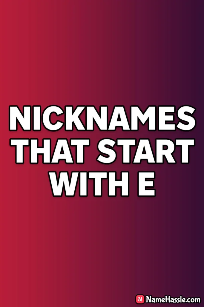 Nicknames That Start With E (Generator)